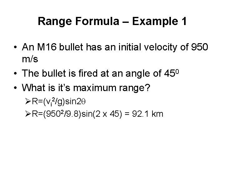 Range Formula – Example 1 • An M 16 bullet has an initial velocity