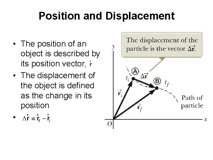 Position and Displacement • The position of an object is described by its position