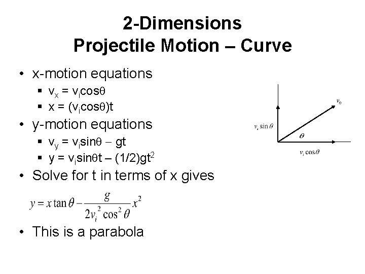 2 -Dimensions Projectile Motion – Curve • x-motion equations § vx = vicosq §
