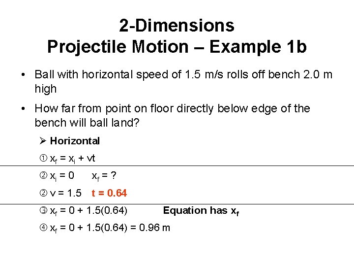 2 -Dimensions Projectile Motion – Example 1 b • Ball with horizontal speed of