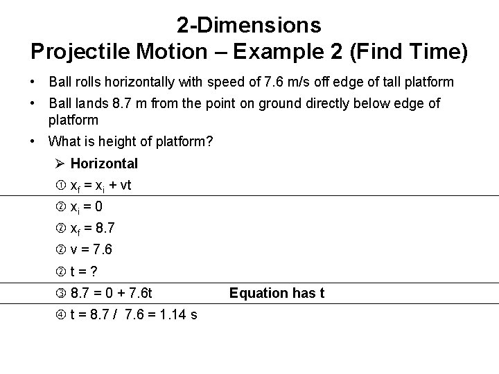 2 -Dimensions Projectile Motion – Example 2 (Find Time) • Ball rolls horizontally with