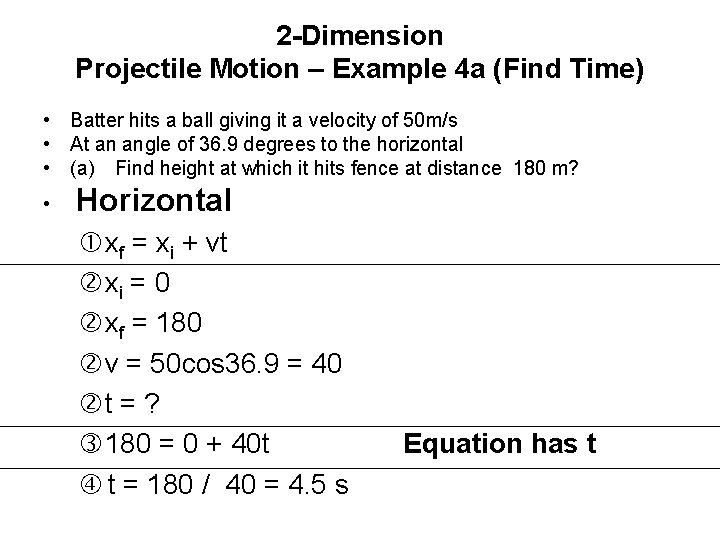 2 -Dimension Projectile Motion – Example 4 a (Find Time) • Batter hits a