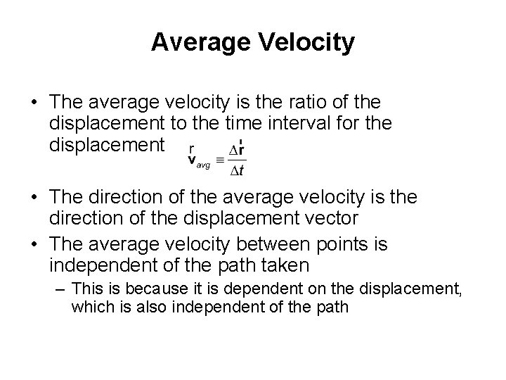 Average Velocity • The average velocity is the ratio of the displacement to the