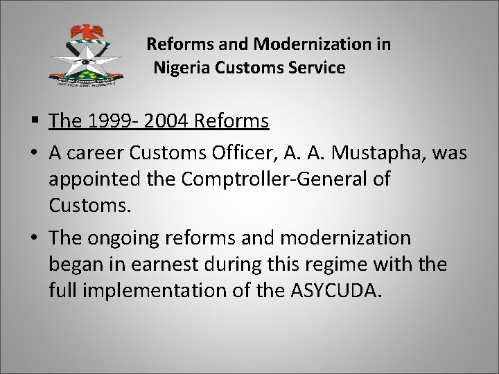 Reforms and Modernization in Nigeria Customs Service § The 1999 - 2004 Reforms •