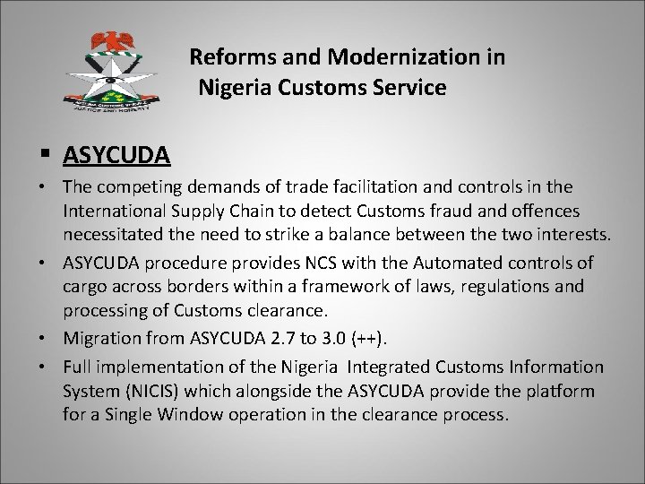 Reforms and Modernization in Nigeria Customs Service § ASYCUDA • The competing demands of