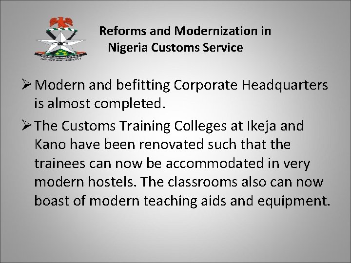 Reforms and Modernization in Nigeria Customs Service Ø Modern and befitting Corporate Headquarters is
