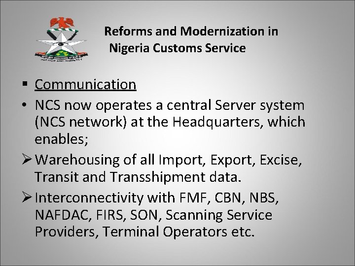 Reforms and Modernization in Nigeria Customs Service § Communication • NCS now operates a