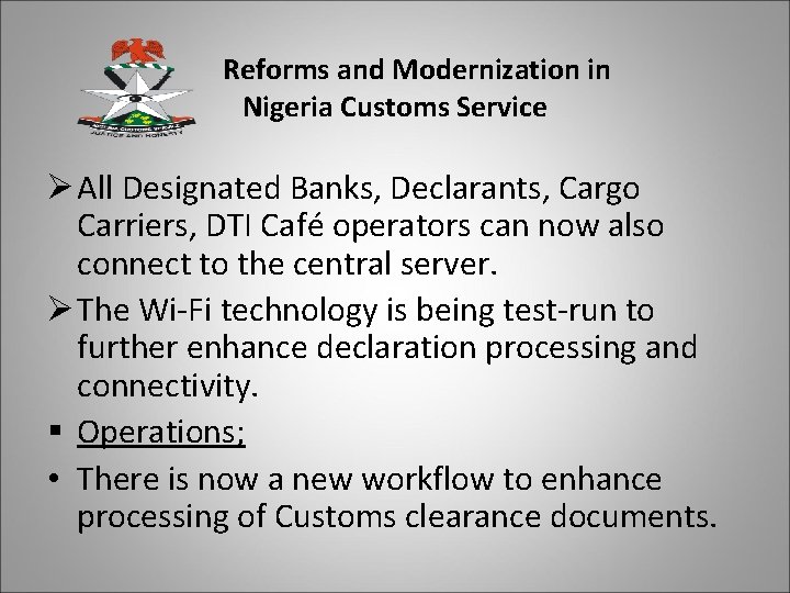Reforms and Modernization in Nigeria Customs Service Ø All Designated Banks, Declarants, Cargo Carriers,