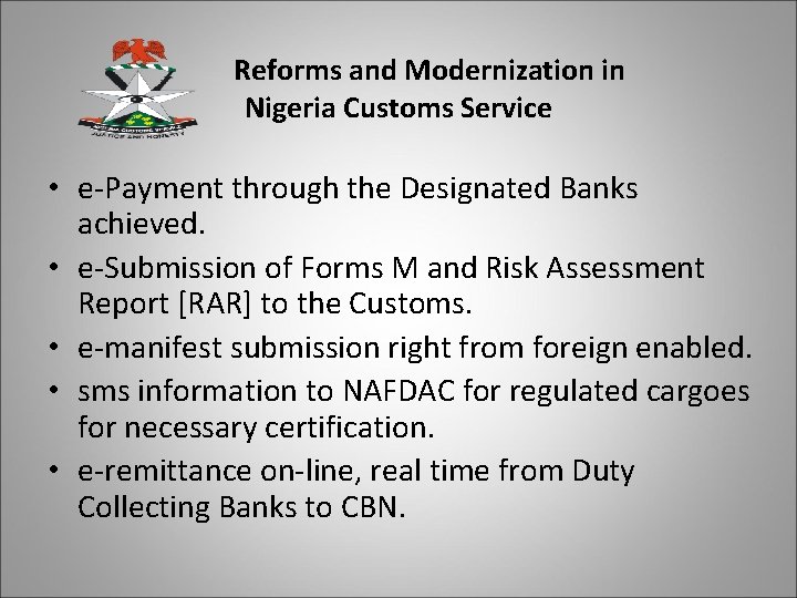 Reforms and Modernization in Nigeria Customs Service • e-Payment through the Designated Banks achieved.