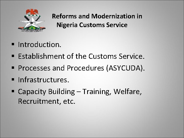 Reforms and Modernization in Nigeria Customs Service § § § Introduction. Establishment of the