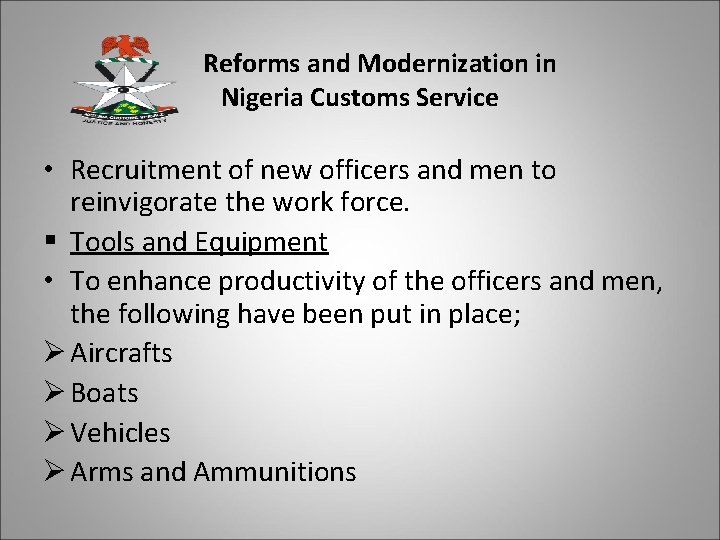 Reforms and Modernization in Nigeria Customs Service • Recruitment of new officers and men