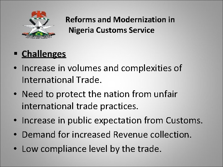 Reforms and Modernization in Nigeria Customs Service § Challenges • Increase in volumes and