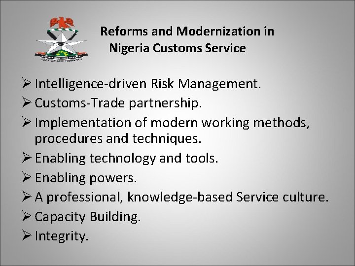 Reforms and Modernization in Nigeria Customs Service Ø Intelligence-driven Risk Management. Ø Customs-Trade partnership.
