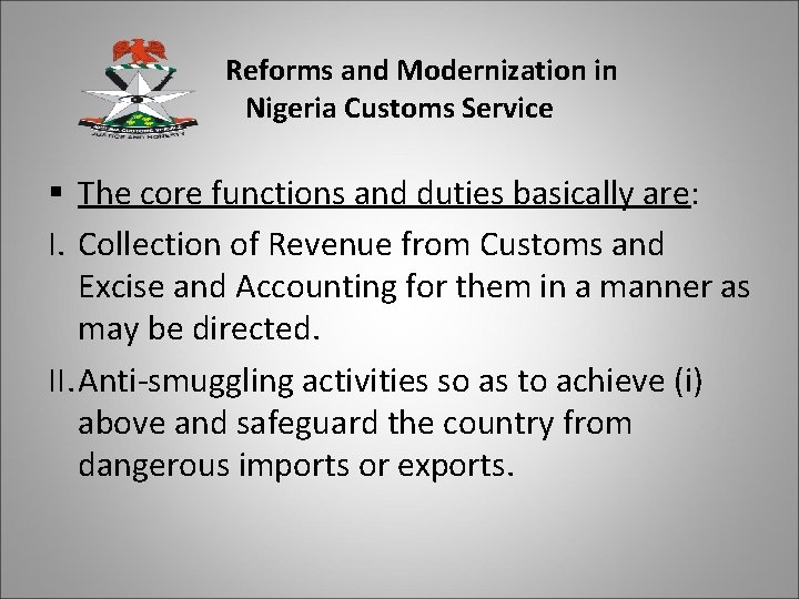 Reforms and Modernization in Nigeria Customs Service § The core functions and duties basically