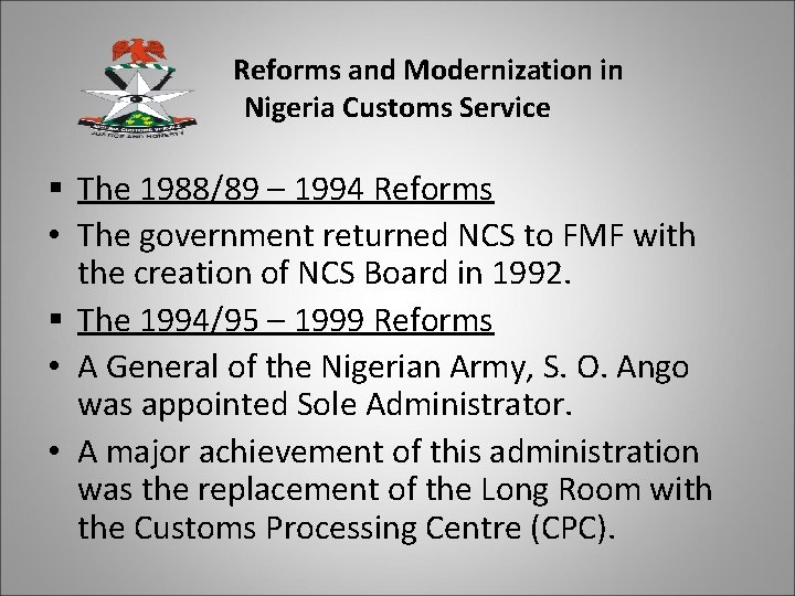 Reforms and Modernization in Nigeria Customs Service § The 1988/89 – 1994 Reforms •