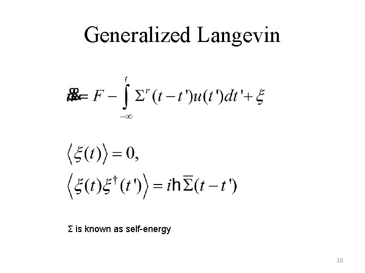 Generalized Langevin Σ is known as self-energy 10 