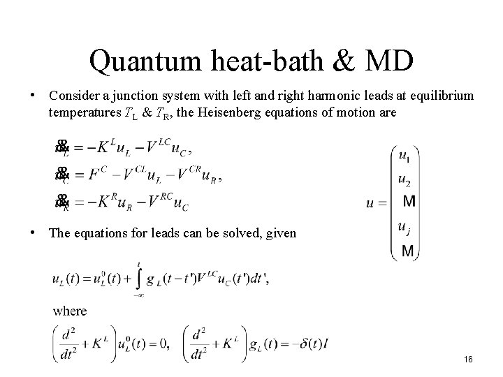 Quantum heat-bath & MD • Consider a junction system with left and right harmonic