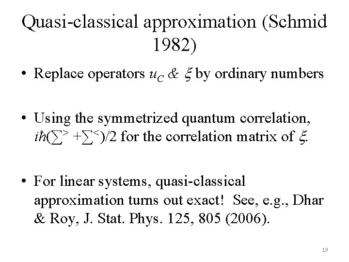 Quasi-classical approximation (Schmid 1982) • Replace operators u. C & by ordinary numbers •