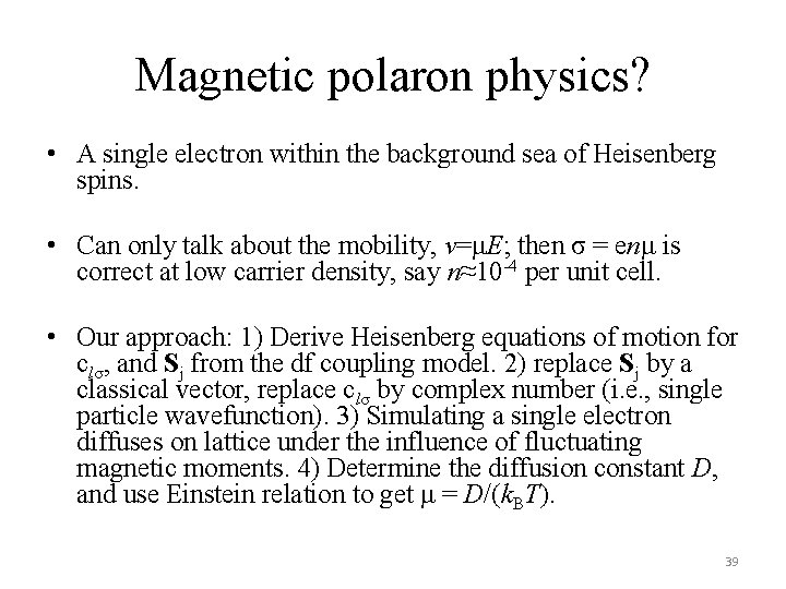 Magnetic polaron physics? • A single electron within the background sea of Heisenberg spins.
