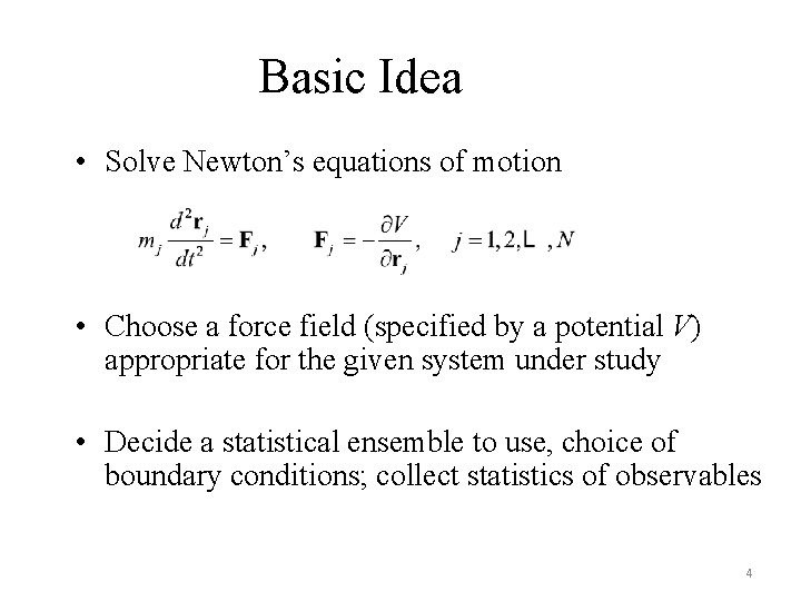 Basic Idea • Solve Newton’s equations of motion • Choose a force field (specified