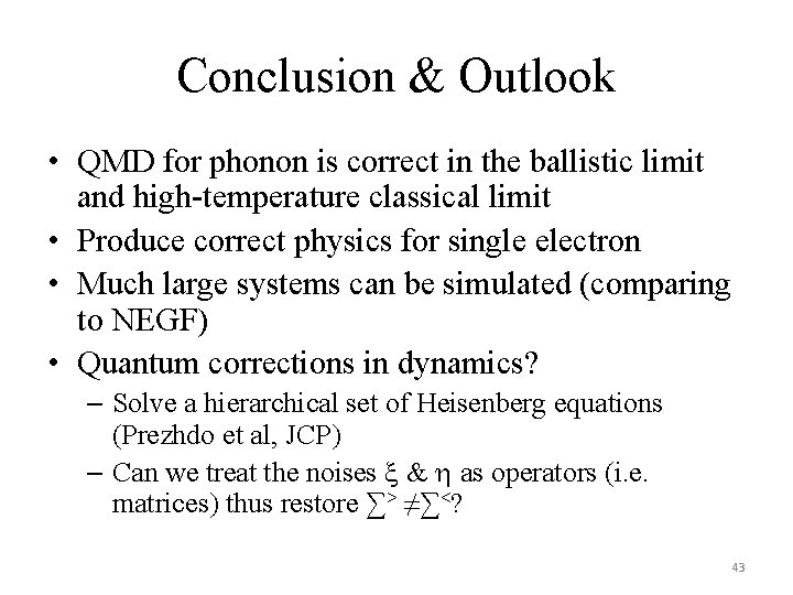 Conclusion & Outlook • QMD for phonon is correct in the ballistic limit and
