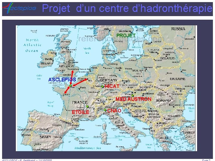 Projet d’un centre d’hadronthérapie PROJET ASCLEPIOS Caen HICAT MED AUSTRON ETOILE CNAO 