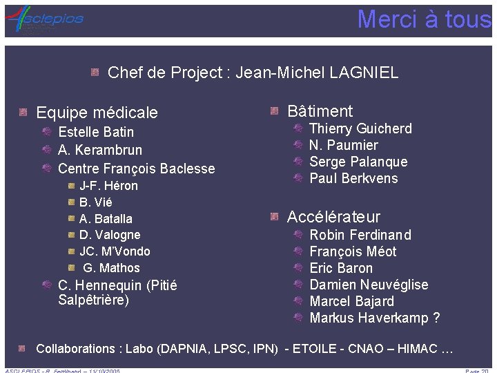 Merci à tous Chef de Project : Jean-Michel LAGNIEL Equipe médicale Estelle Batin A.