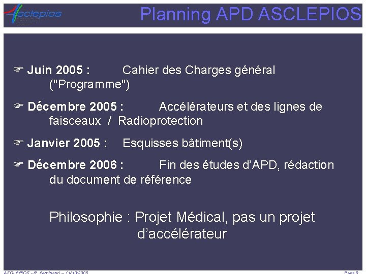 Planning APD ASCLEPIOS F Juin 2005 : Cahier des Charges général ("Programme") F Décembre