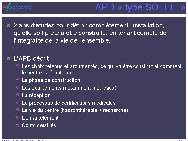 APD « type SOLEIL » 2 ans d’études pour définir complètement l’installation, qu’elle soit