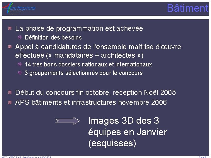 Bâtiment La phase de programmation est achevée Définition des besoins Appel à candidatures de