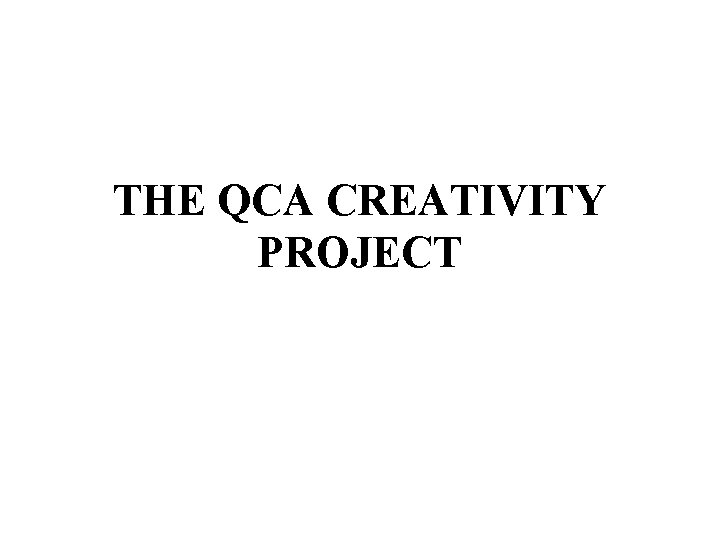 THE QCA CREATIVITY PROJECT 