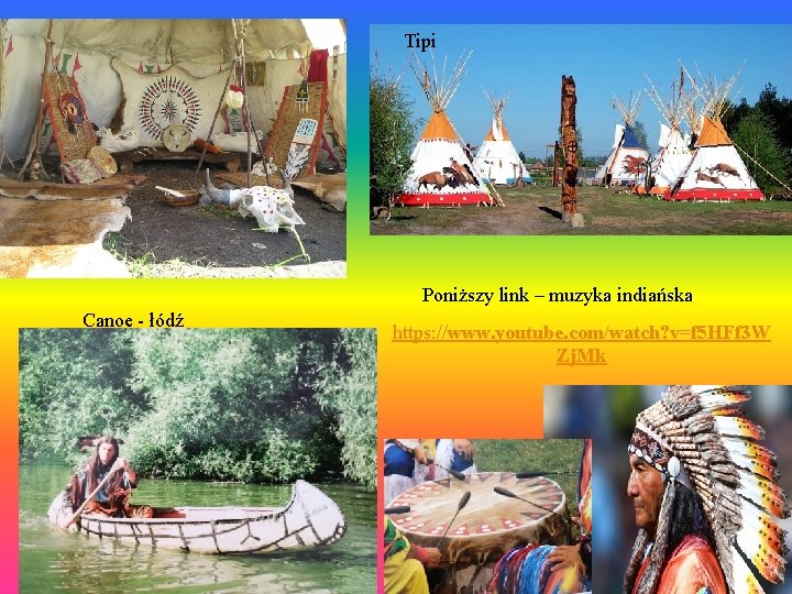 Tipi Poniższy link – muzyka indiańska Canoe - łódź https: //www. youtube. com/watch? v=f