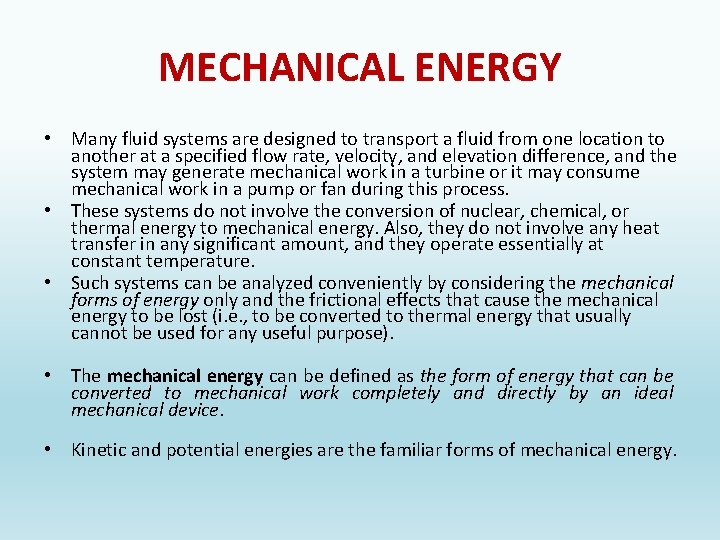 MECHANICAL ENERGY • Many fluid systems are designed to transport a fluid from one