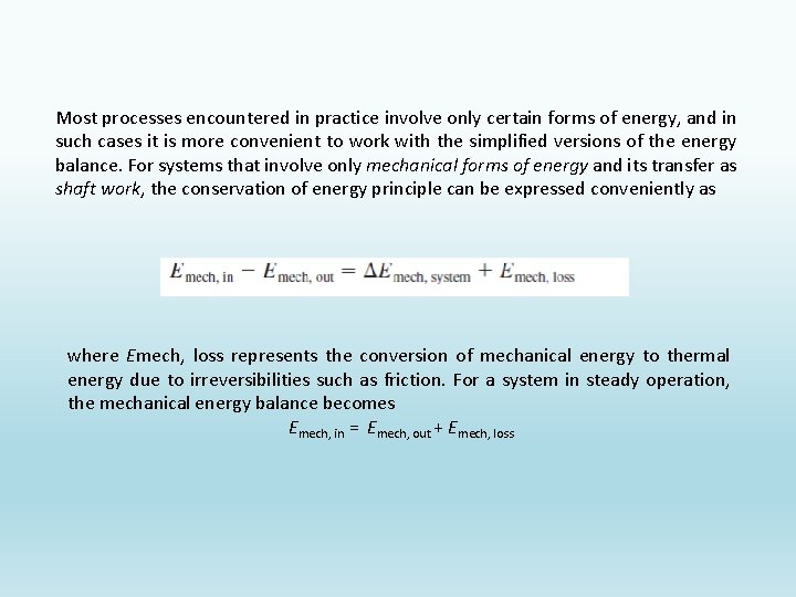 Most processes encountered in practice involve only certain forms of energy, and in such