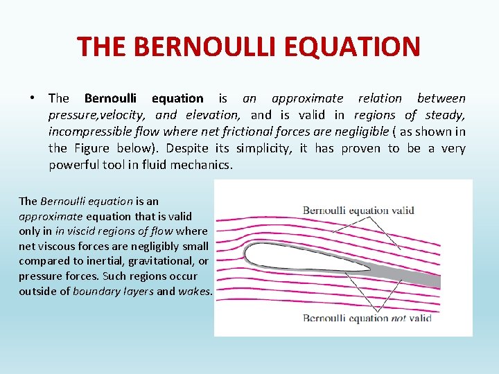 THE BERNOULLI EQUATION • The Bernoulli equation is an approximate relation between pressure, velocity,