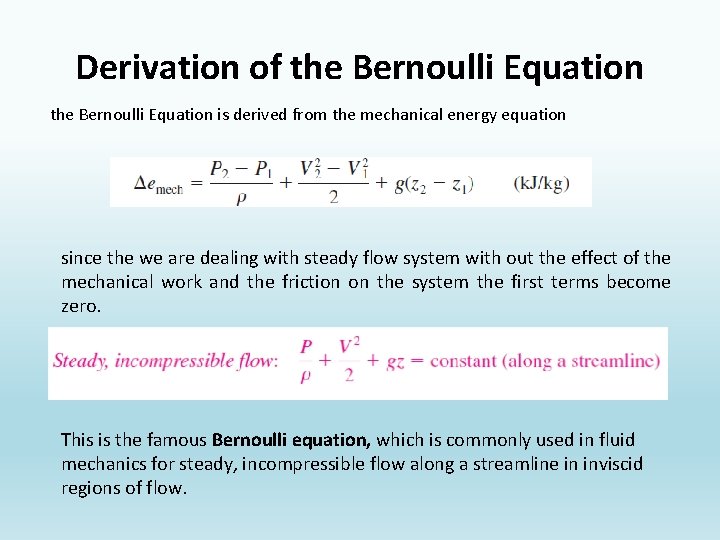 Derivation of the Bernoulli Equation is derived from the mechanical energy equation since the