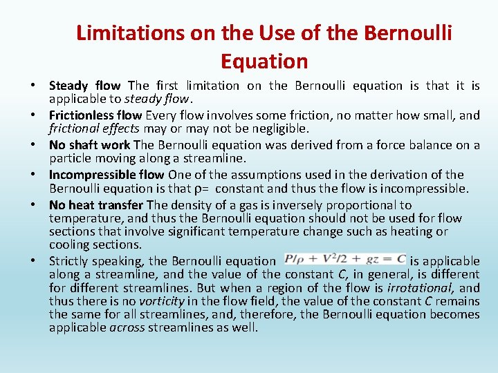 Limitations on the Use of the Bernoulli Equation • Steady flow The first limitation