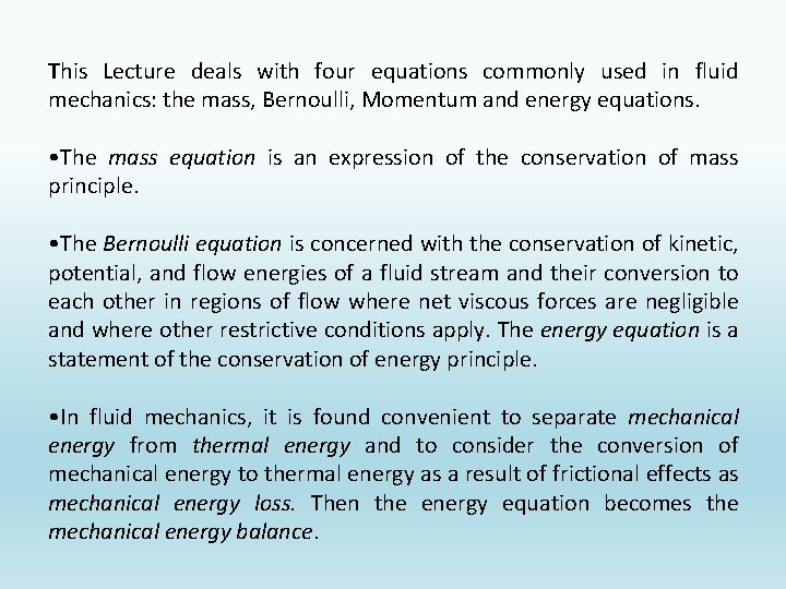 This Lecture deals with four equations commonly used in fluid mechanics: the mass, Bernoulli,