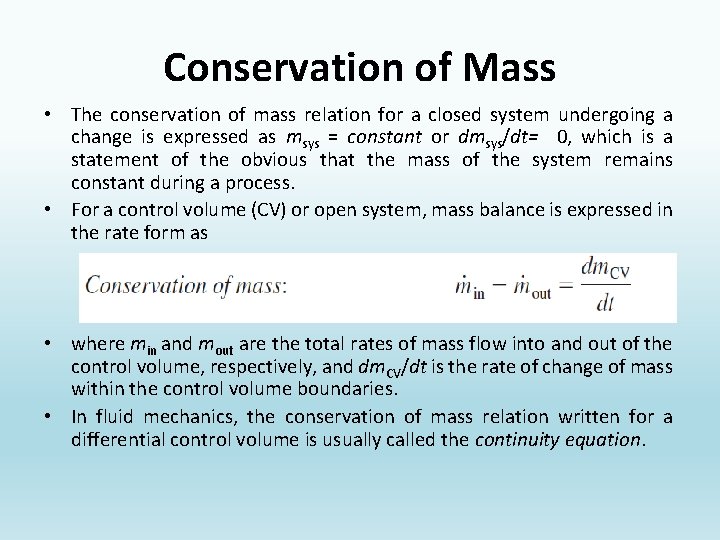 Conservation of Mass • The conservation of mass relation for a closed system undergoing