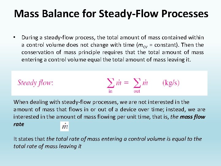 Mass Balance for Steady-Flow Processes • During a steady-flow process, the total amount of