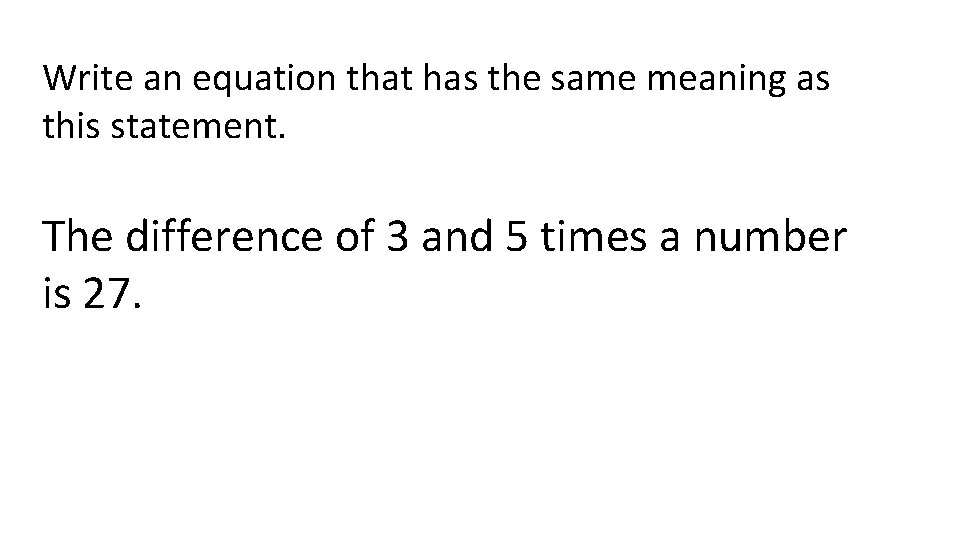 Write an equation that has the same meaning as this statement. The difference of