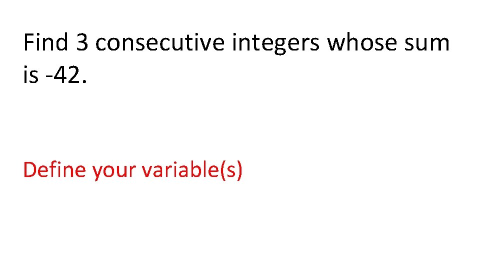 Find 3 consecutive integers whose sum is -42. Define your variable(s) 