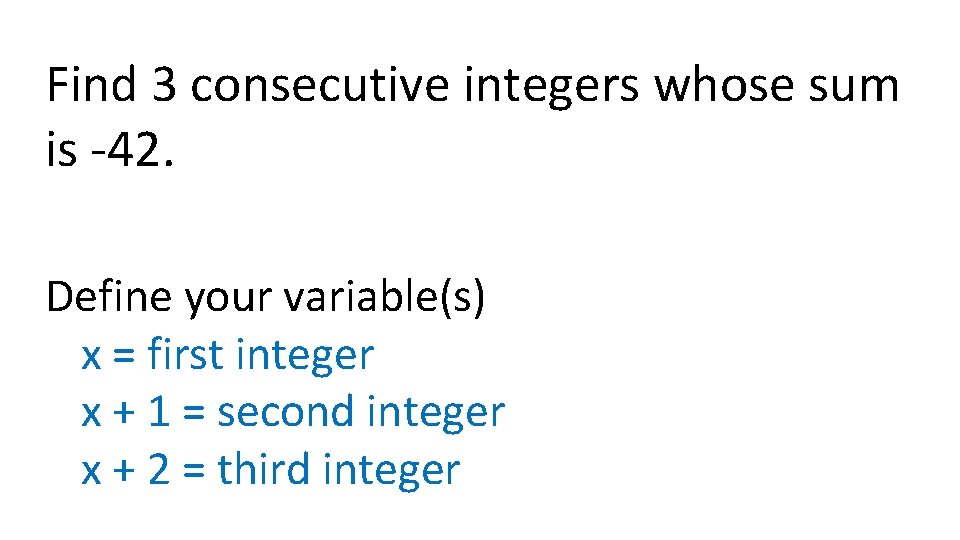Find 3 consecutive integers whose sum is -42. Define your variable(s) x = first
