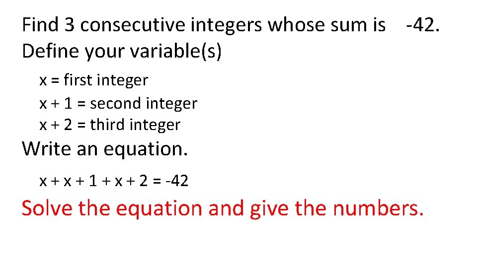 Find 3 consecutive integers whose sum is -42. Define your variable(s) x = first