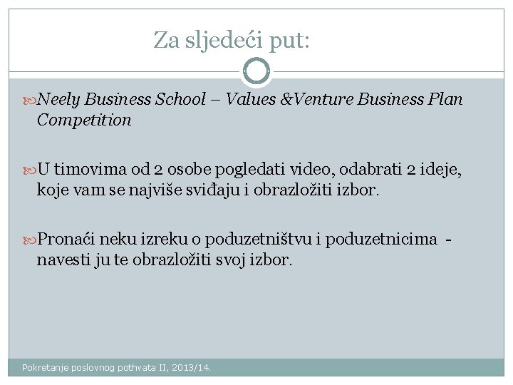 Za sljedeći put: Neely Business School – Values &Venture Business Plan Competition U timovima