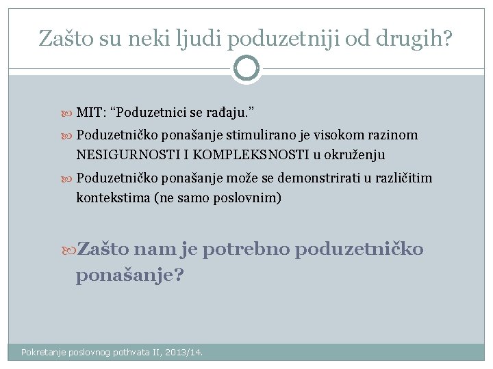 Zašto su neki ljudi poduzetniji od drugih? MIT: “Poduzetnici se rađaju. ” Poduzetničko ponašanje