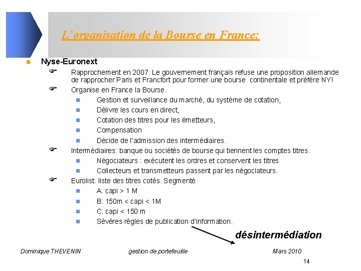 L’organisation de la Bourse en France: n Nyse-Euronext F F Rapprochement en 2007. Le