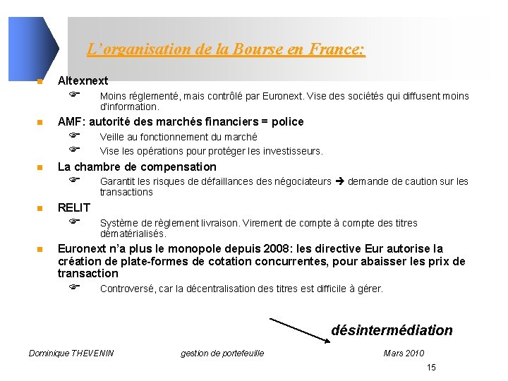 L’organisation de la Bourse en France: n Altexnext F n AMF: autorité des marchés