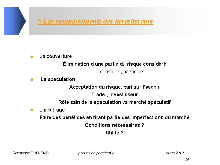 5 Les comportements des investisseurs n La couverture Élimination d’une partie du risque considéré