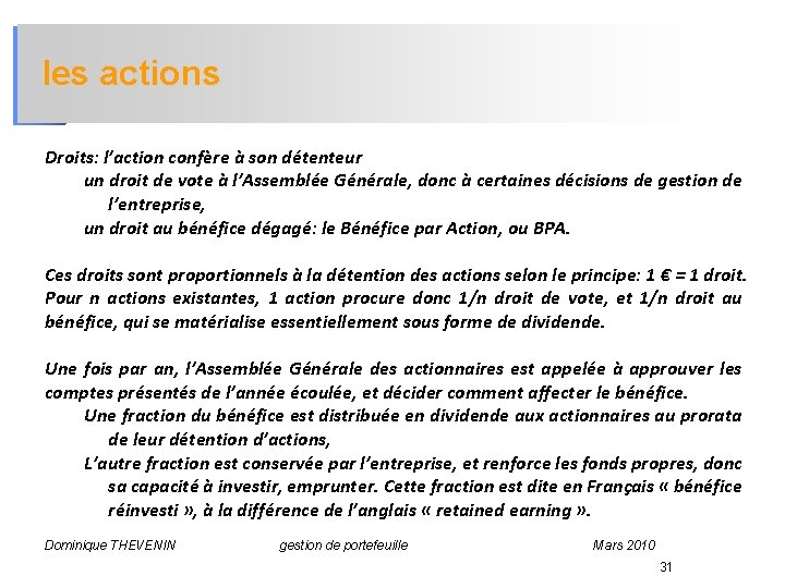  les actions Droits: l’action confère à son détenteur un droit de vote à